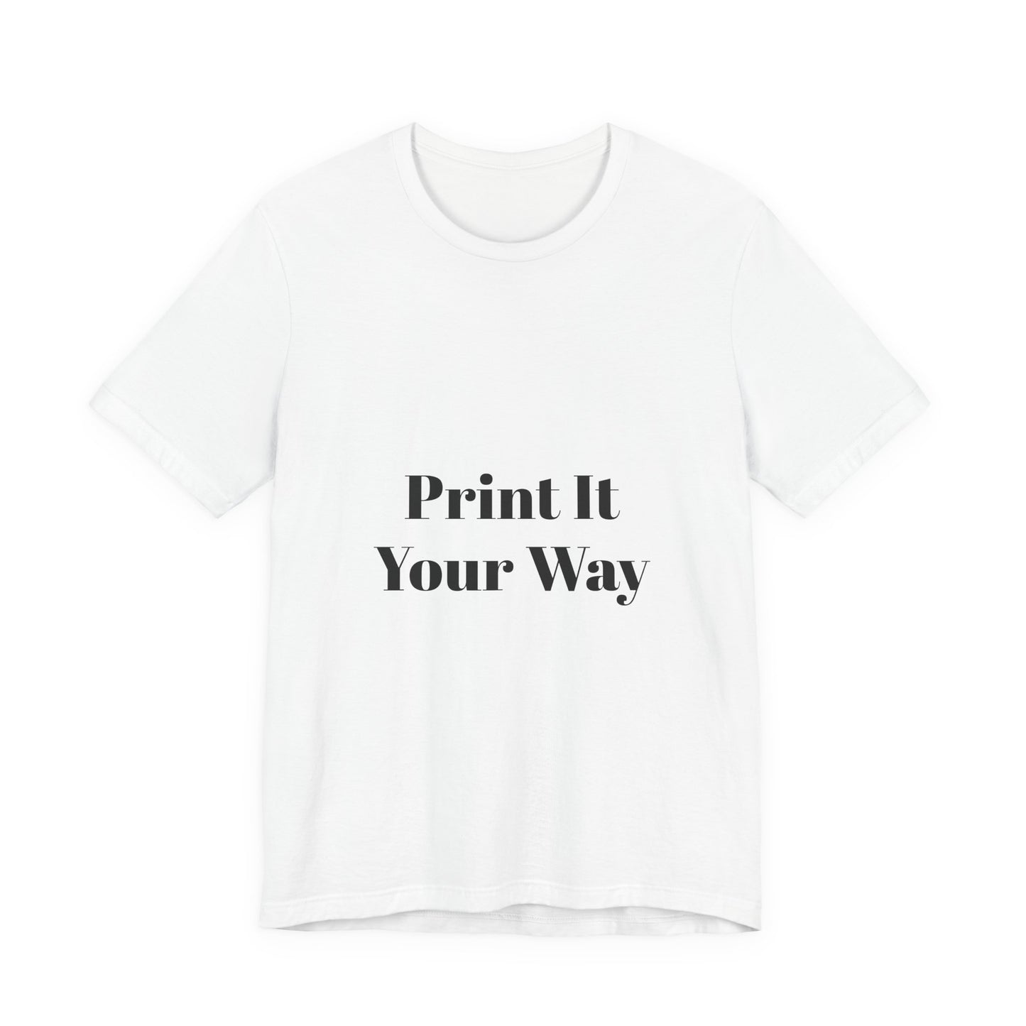 Customizable Print It Your Way Tee, Casual T-Shirt for Creative Souls, Unisex Jersey Tee, Perfect Gift for Artists, DIY Lovers, [...]