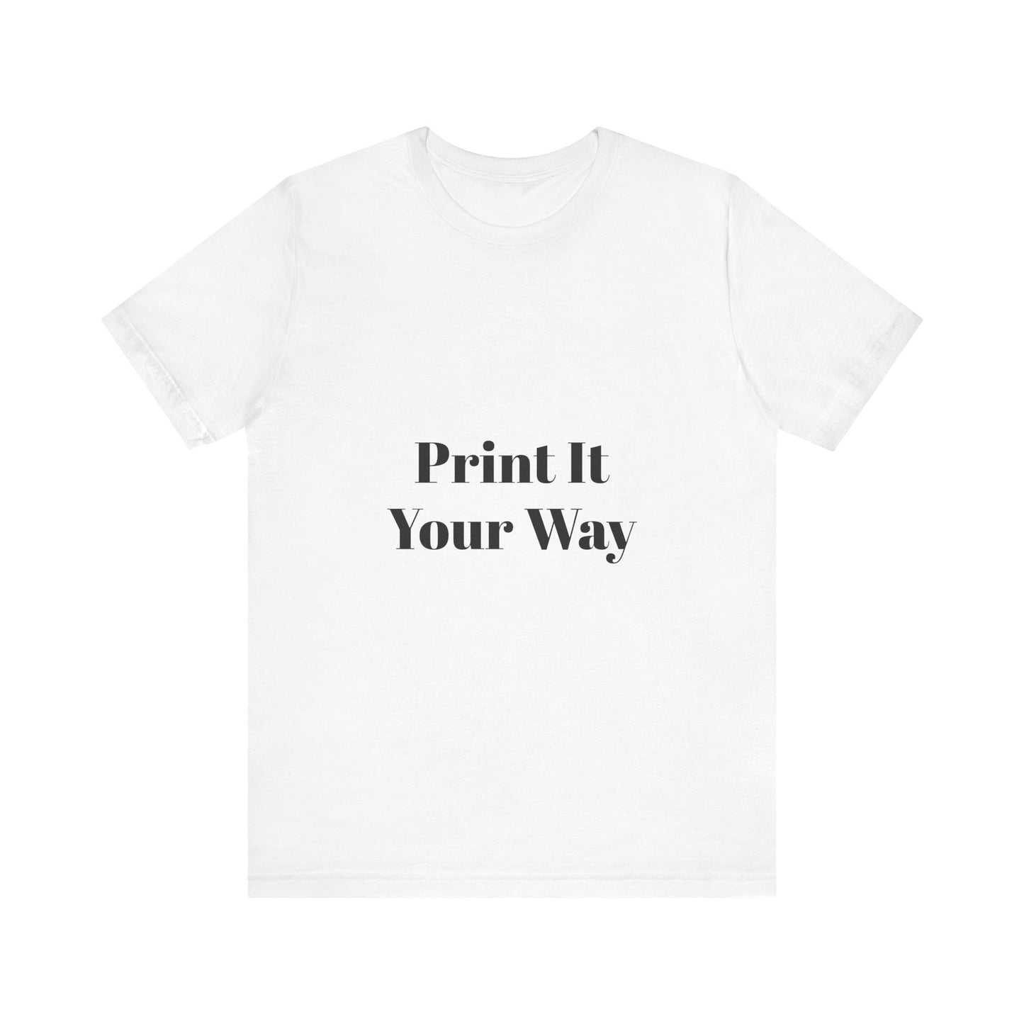 Customizable Print It Your Way Tee, Casual T-Shirt for Creative Souls, Unisex Jersey Tee, Perfect Gift for Artists, DIY Lovers, [...]