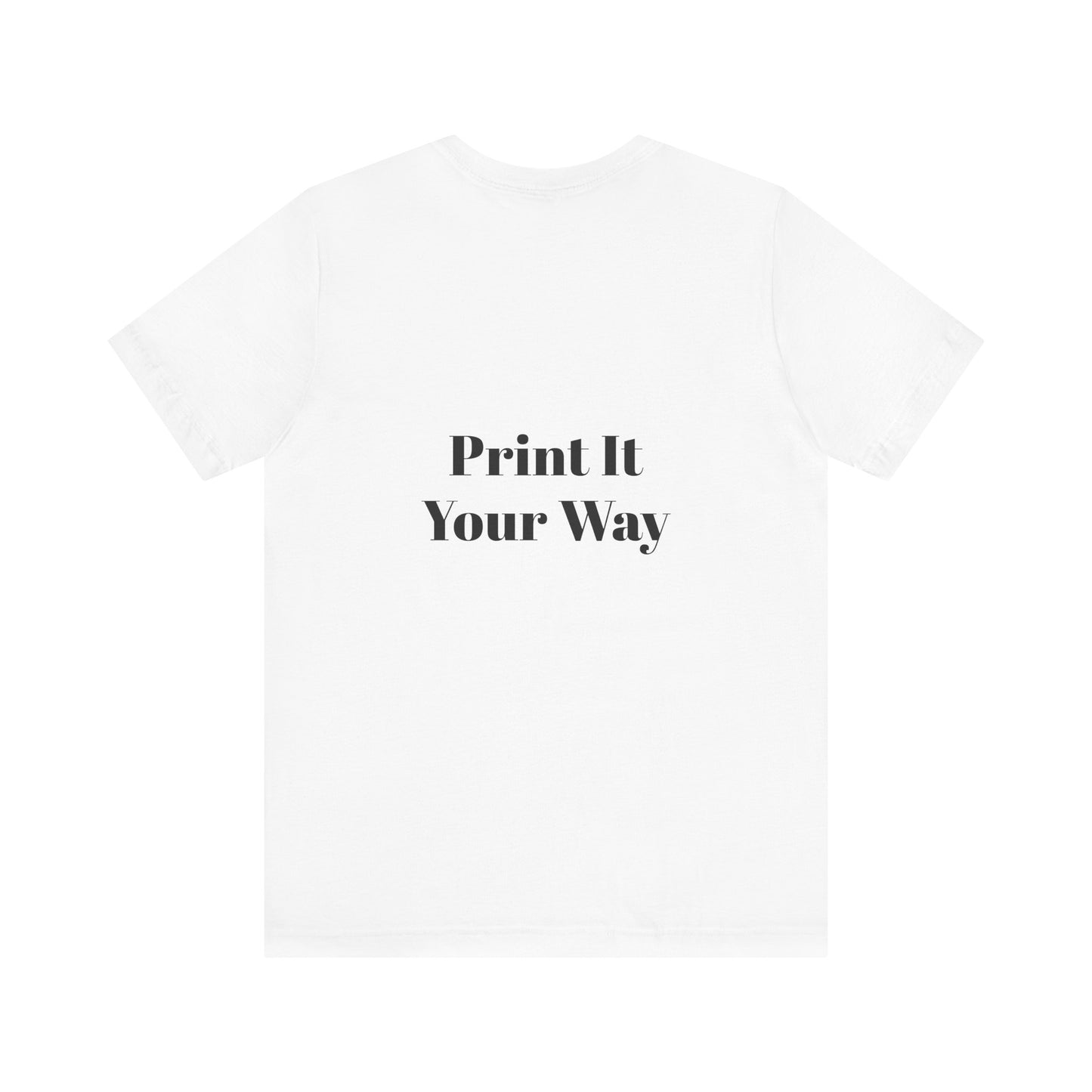 Customizable Print It Your Way Tee, Casual T-Shirt for Creative Souls, Unisex Jersey Tee, Perfect Gift for Artists, DIY Lovers, [...]