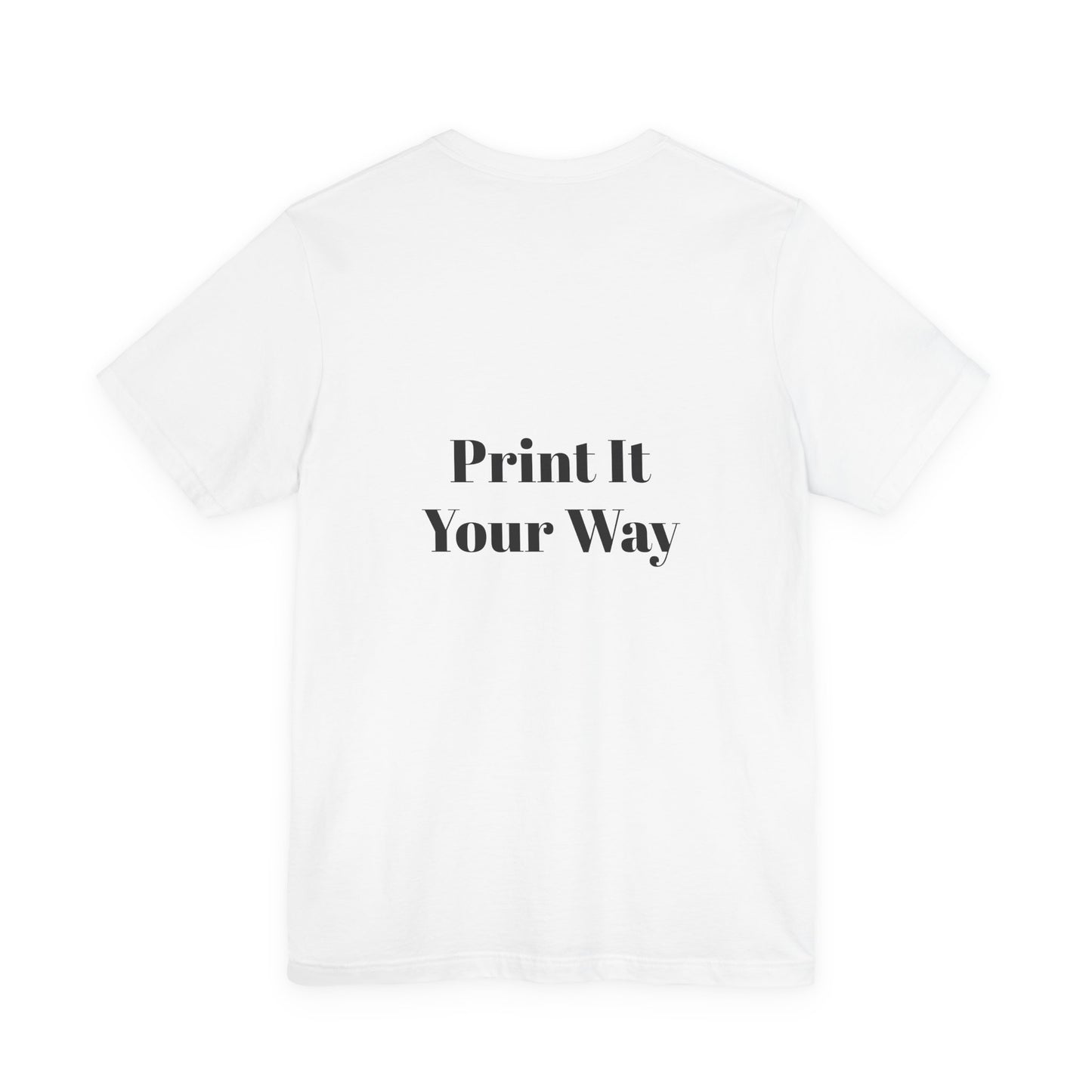 Customizable Print It Your Way Tee, Casual T-Shirt for Creative Souls, Unisex Jersey Tee, Perfect Gift for Artists, DIY Lovers, [...]
